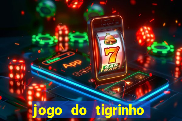 jogo do tigrinho oficial como jogar